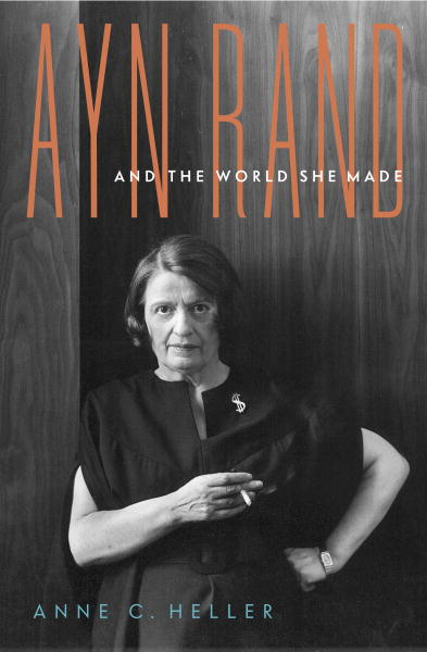 Ayn Rand and the World She Made Cover