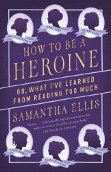 Ellis_How to be a Heroine