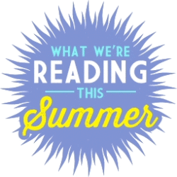 What We’re Reading This Summer