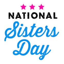 Celebrating National Sisters Day