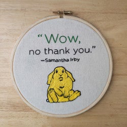 EmbroideREAD with Sam Irby’s Wow, No Thank You.